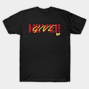 Never give up T-Shirt